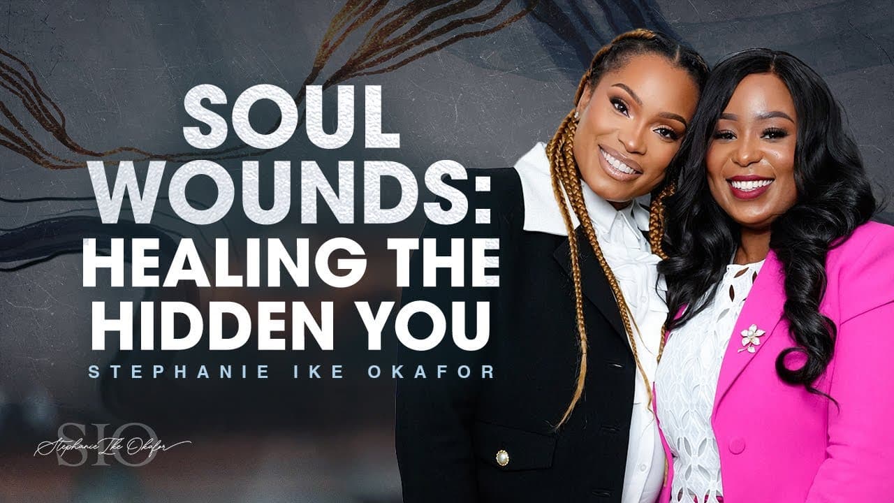 Soul Wounds: Healing the Hidden You - Stephanie Ike Okafor & Apostle Isi