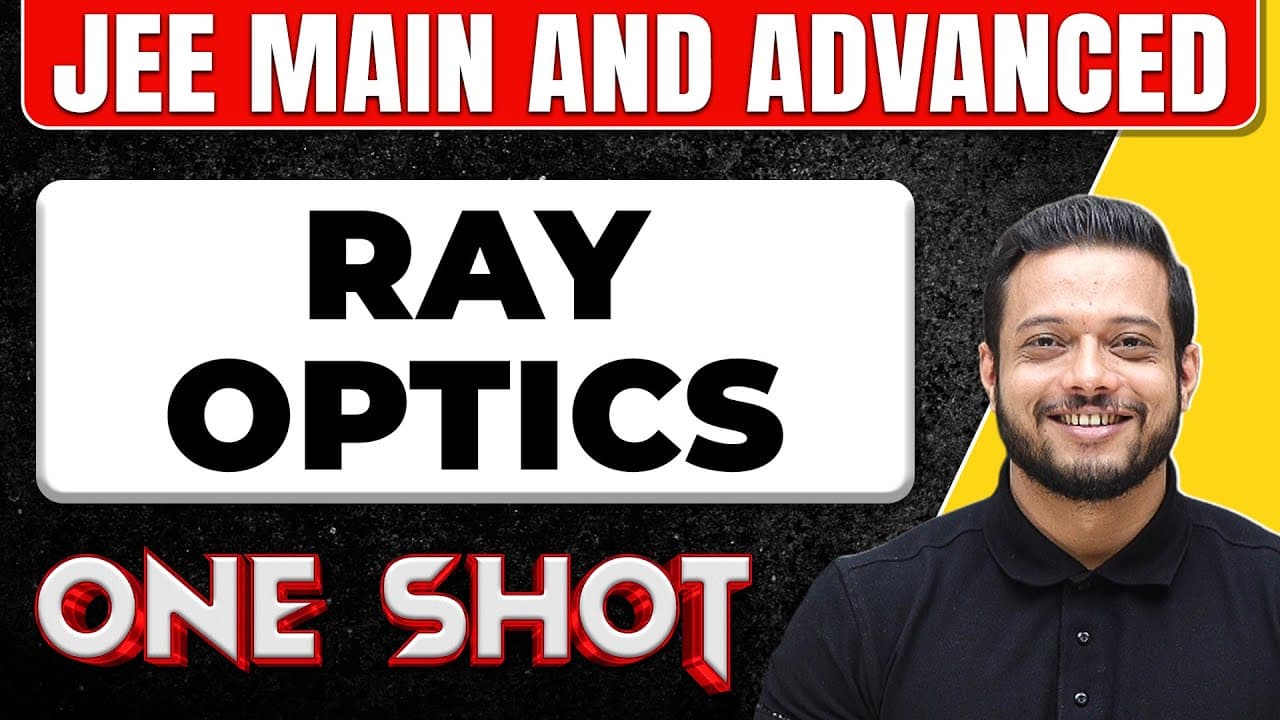 RAY OPTICS in 1 Shot: All Concepts & PYQs Covered || JEE Main & Advanced