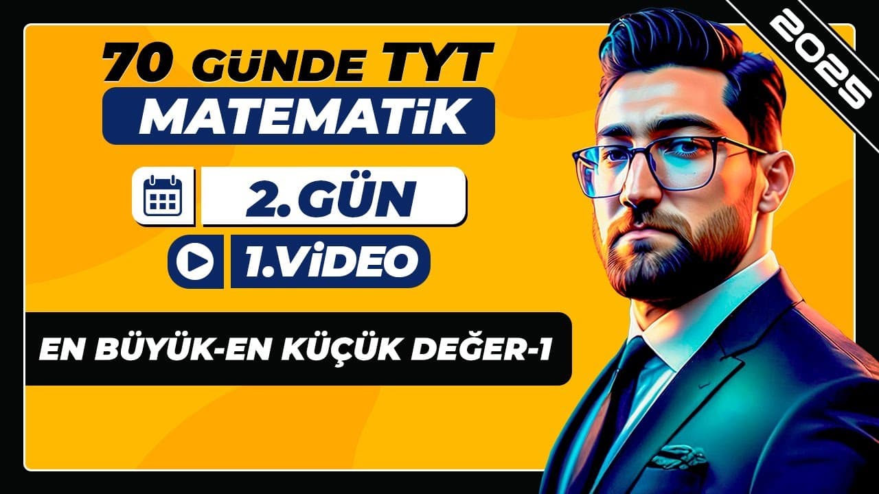 En Büyük ve En Küçük Değer-1 | 2.Gün - 1.Video | 70 Günde TYT Matematik Kampı | 2026
