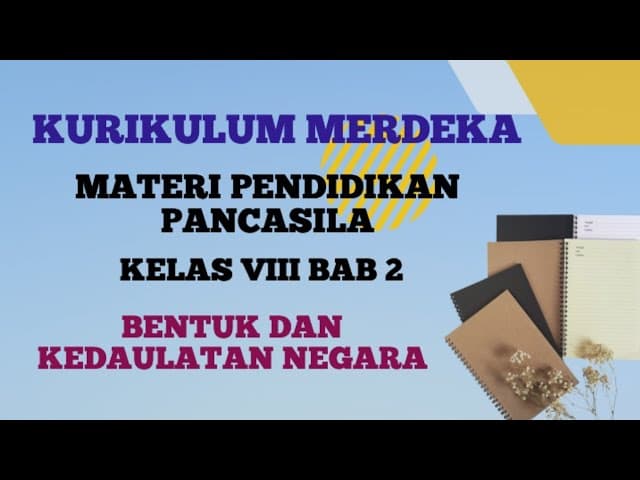 Materi Pendidikan Pancasila Kelas 8 Bab 2 || Bentuk Dan Kedaulatan Negara