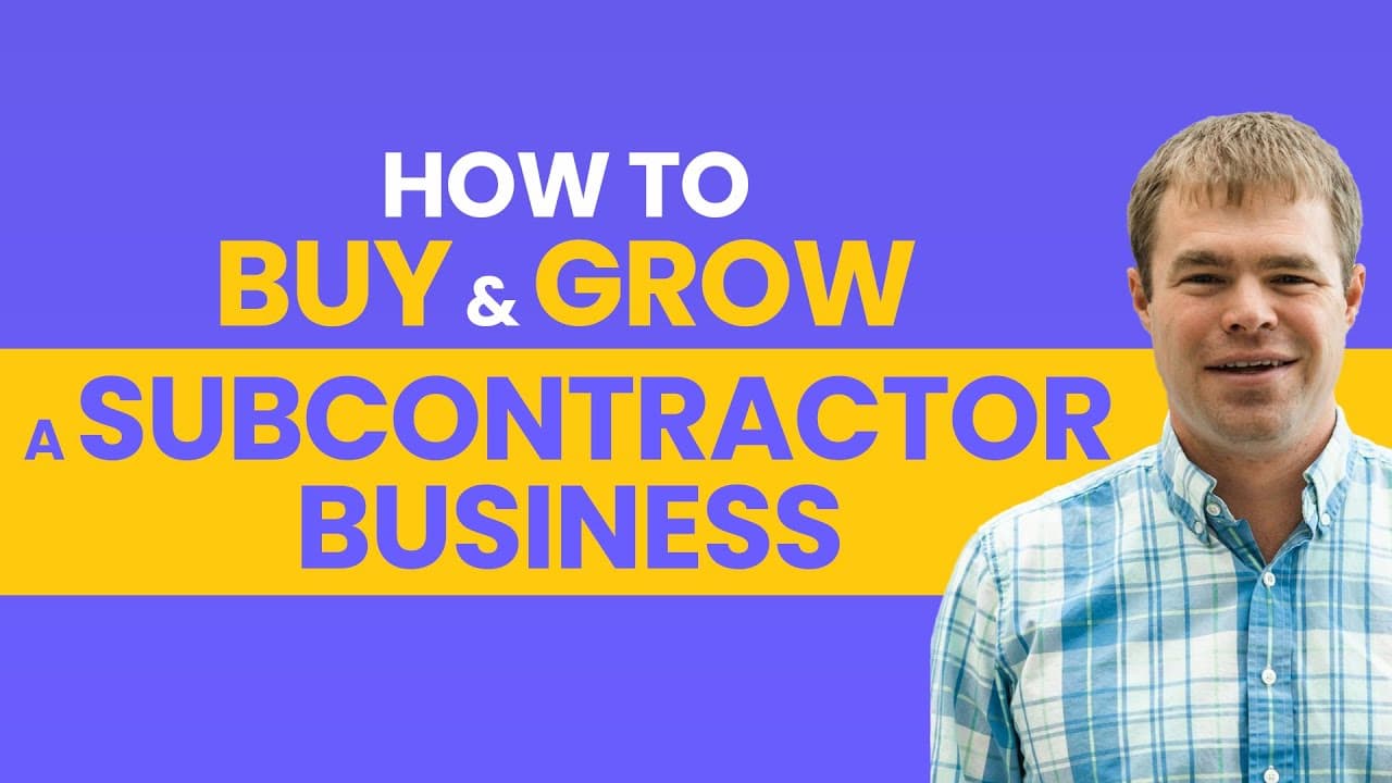 How to Buy & Grow a Subcontractor Business | Brenden Van Buren