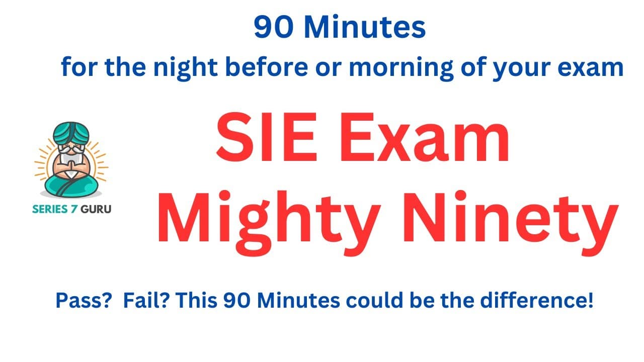 SIE Exam Mighty Ninety - 90 Minutes for the Night Before and/or Morning of Your Exam