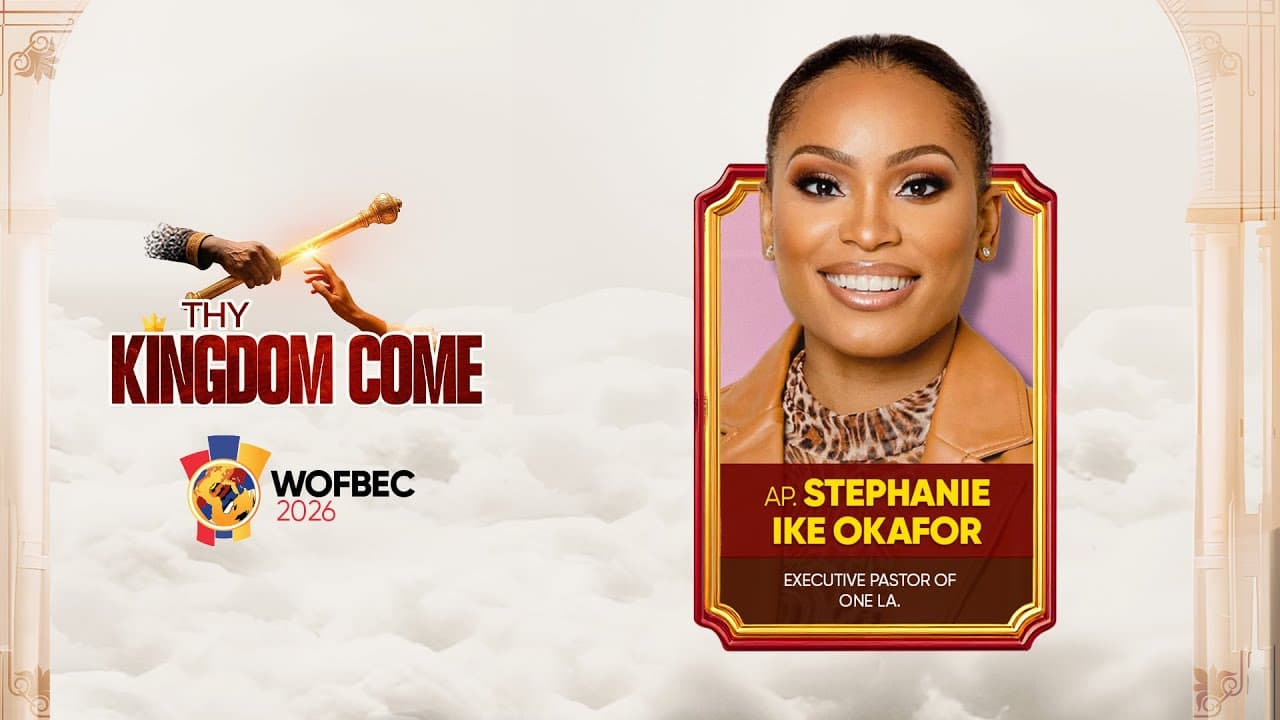 APOSTLE STEPHANIE IKE OKAFOR | 4TH SESSION | WOFBEC 2026 | THY KINGDOM COME | 6TH JAN 2026
