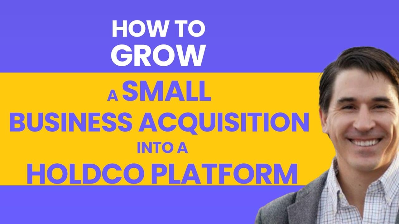 How to Grow a Small Business Acquisition into a HOLDCO Platform | Andrew Hitchings Interview