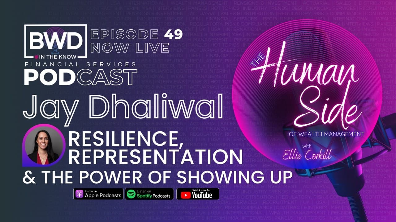 BWD IN THE KNOW EP49 | The Human Side of Wealth Management with Jay Dhaliwal