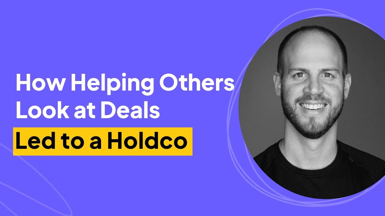 How Helping Others Look at Deals Led to a Holdco | Adam Markley Interview