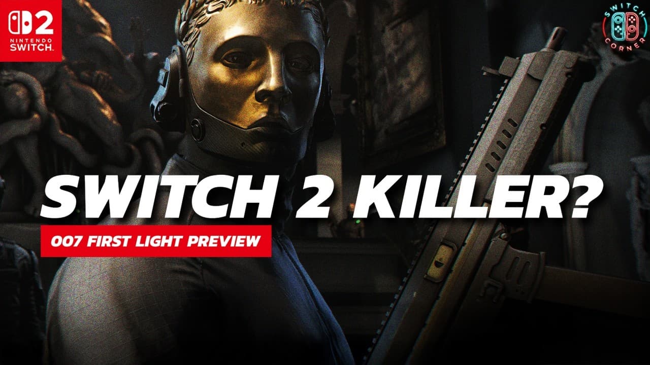 Is 007 First Light a Nintendo Switch 2 KILLER?