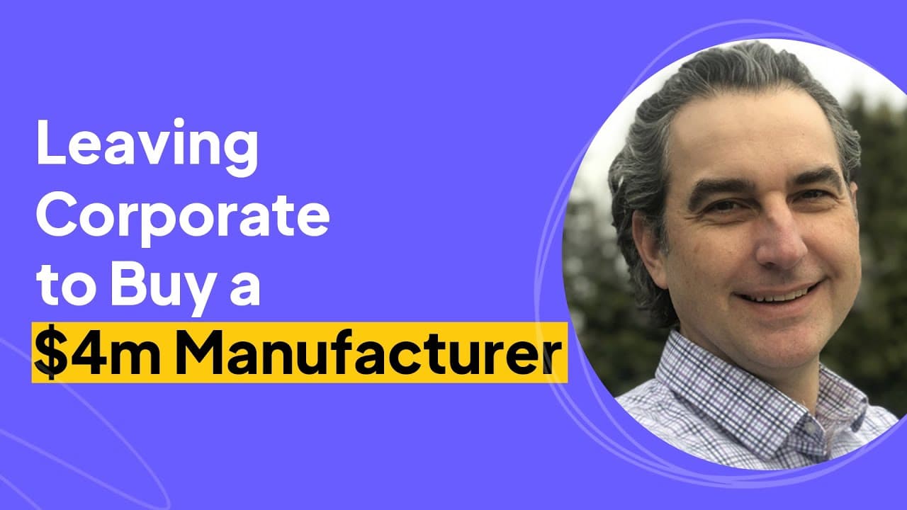 Leaving Corporate to Buy a $4m Manufacturer | Michael Dey Interview