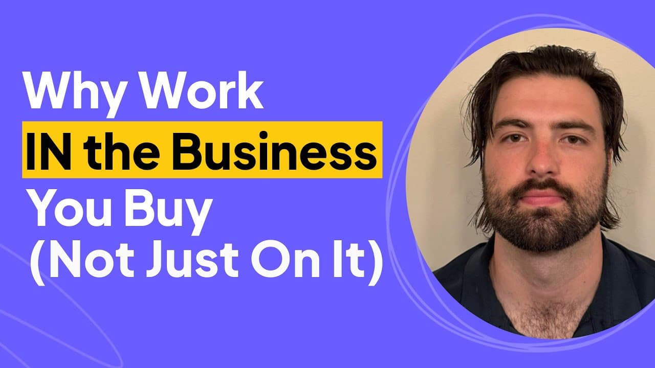 Why Work IN the Business You Buy (Not Just On It) | Colin Gates Interview