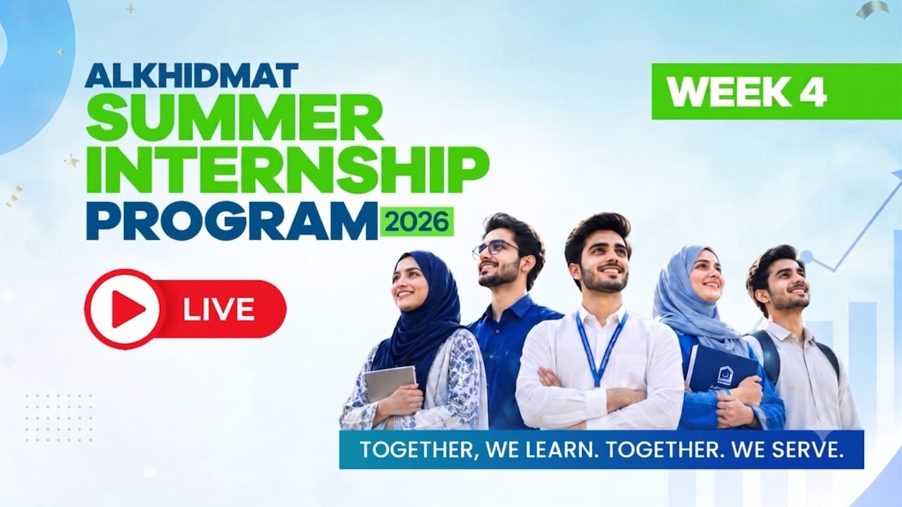 Week 4 I Day 1 I Alkhidmat Summer Internship Program 2026