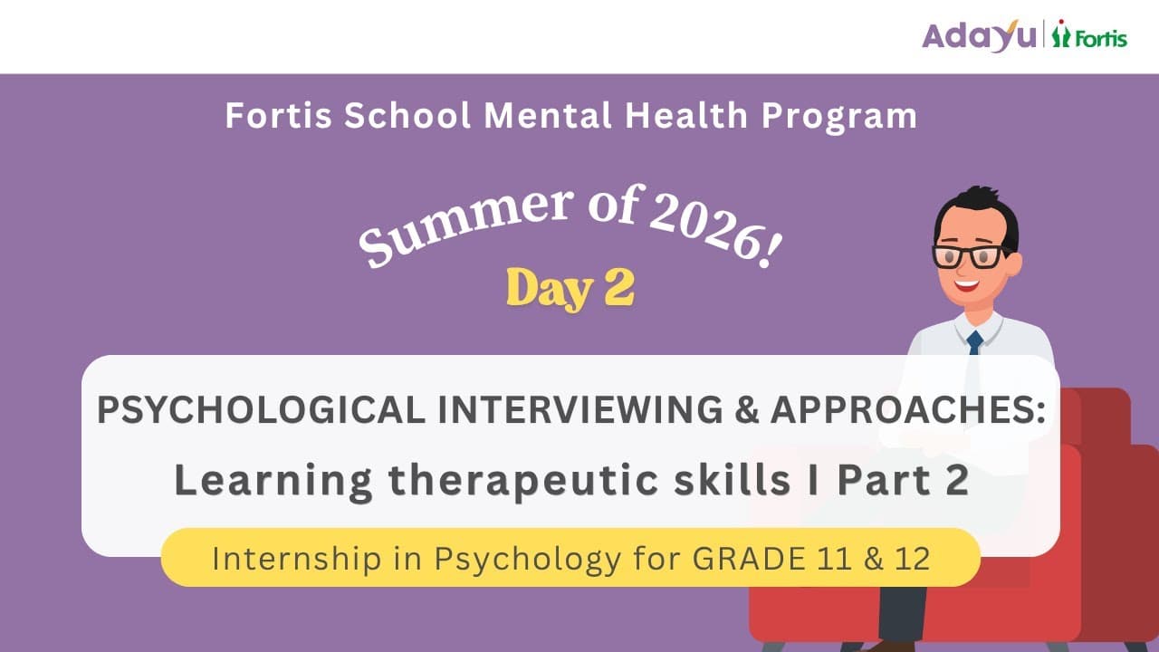Day 2: Psychological Interviewing and Approaches : Learning Therapeutic Skills I Part 2