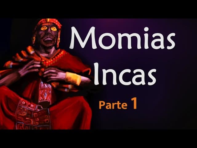 Momias Incas parte 1: ¿Cómo "vivían" las momias incas?