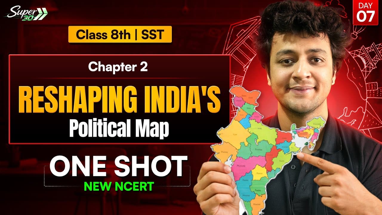 Class 8 SST Chapter 2 | Reshaping India’s Political Map | One Shot | New NCERT l Next Toppers