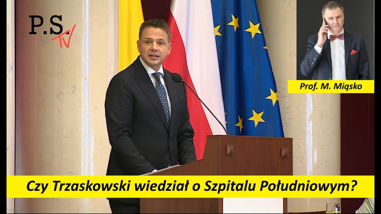 Czy Trzaskowski wiedział o Szpitalu Południowym? prof. M. Miąsko